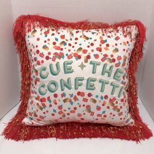 “Cue the confetti” pillow